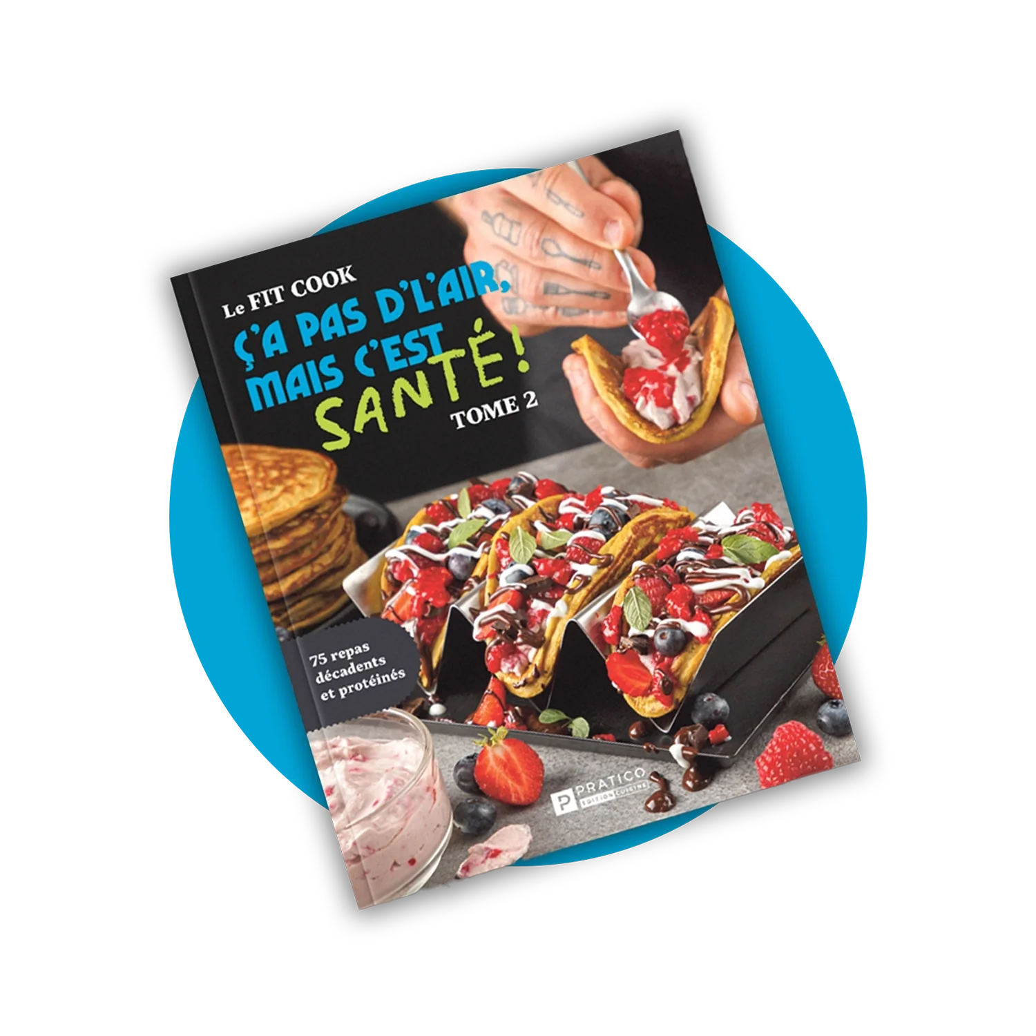 Fitcook Foodz | Livre - Ça pas d'l'air, mais c'est santé! Tome 2